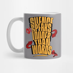 Silence Speaks Louder Than Words Mug